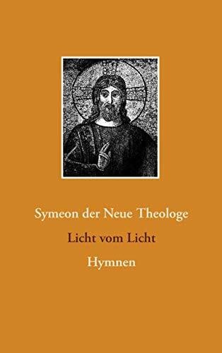 der Neue Theologe, Symeon Licht vom Licht: Hymnen