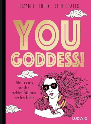 Albrecht, Katy You Goddess!: Life Lessons von den coolsten Göttinnen der Geschichte