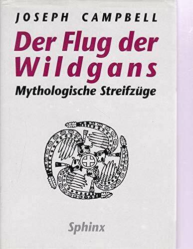 Möhring, Hans U Der Flug der Wildgans: Mythologische Streifzüge