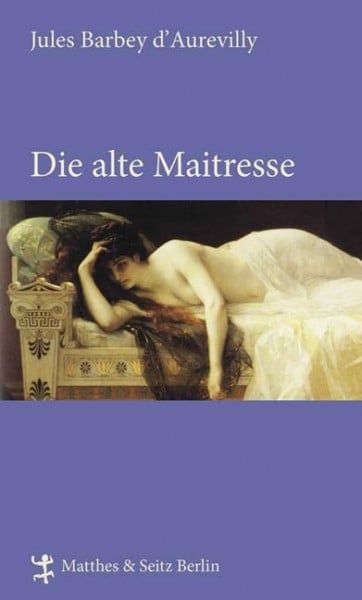 Fischer, Carolin Die alte Maitresse: Roman. Nachw. u. Anmerk. v. Carolin Fischer (Französische Bibliothek)