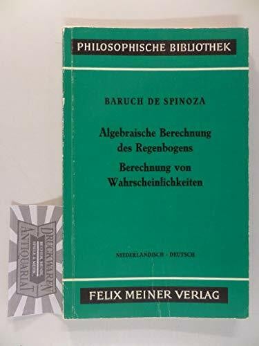 Petry, Michael John Algebraische Berechnung des Regenbogens - Berechnung von Wahrscheinlichkeiten: Sämtliche Werke, Ergänzungsband. Zweisprachige Ausgabe (Philosophische Bibliothek)