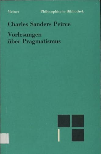 Walther, Elisabeth Vorlesungen über Pragmatismus: Einl., Anm. u. hrsg. v. Elisabeth Walther. (Philosophische Bibliothek)