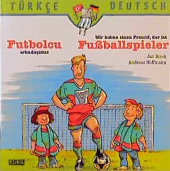 Hoffmann, Andreas Futbolcu arkadasimiz - Wir haben einen Freund, der ist Fussballer: Türk.-Dt. (Lesemaus)