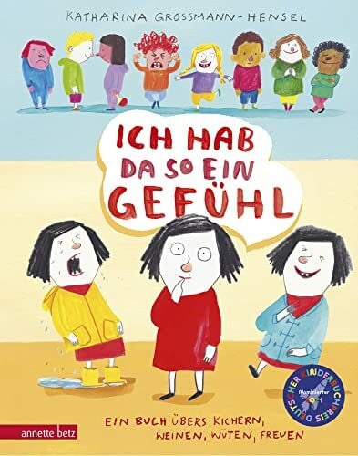 Grossmann-Hensel, Katharina Ich hab da so ein Gefühl: Ein Buch übers Kichern, Weinen, Wüten, Freuen