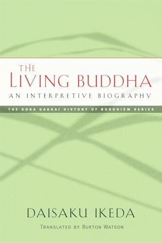 Watson, Burton The Living Buddha: An Interpretive Biography (Soka Gakkai History of Buddhism)