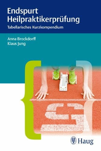Jung, Klaus Endspurt Heilpraktikerprüfung: Tabellarisches Kurzkompendium