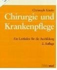 Käufer, Christoph Chirurgie und Krankenpflege. Ein Leitfaden für die Ausbildung