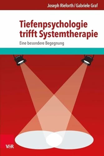 Gabriele Graf Tiefenpsychologie trifft Systemtherapie: Eine besondere Begegnung