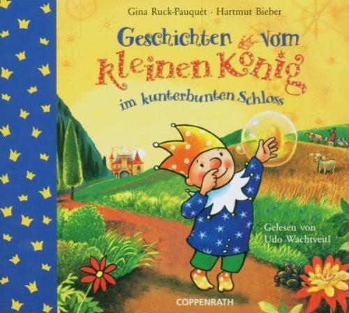Wachtveitl, Udo Geschichten vom kleinen König im kunterbunten Schloss (Edition Auge & Ohr)