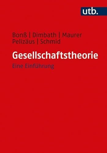 Michael Schmid Gesellschaftstheorie: Eine Einführung