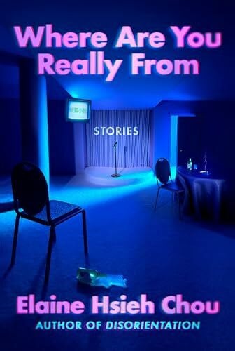 Chou, Elaine Hsieh Where Are You Really from: Stories