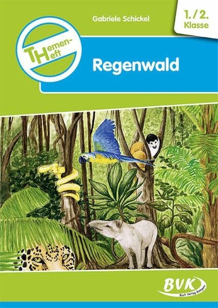 Schickel, Gabriele Themenheft Regenwald 1./2. Klasse
