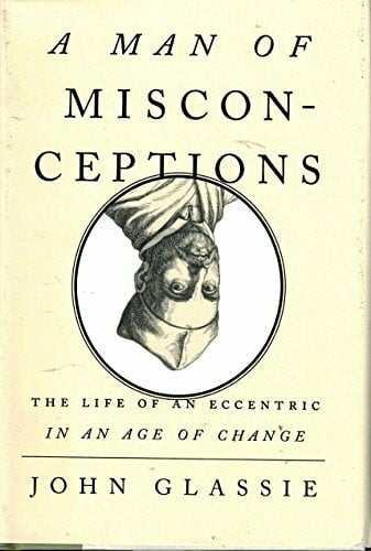 Glassie, John A Man of Misconceptions: The Life of an Eccentric in an Age of Change