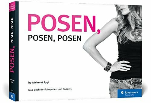 Eygi, Mehmet Posen, Posen, Posen: Das Buch für Fotografen und Models (Galileo Design)