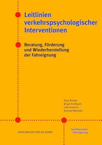 Reschke, Konrad Leitlinien verkehrspsychologischer Interventionen: Beratung, Förderung und Wiederherstellung der Fahreignung