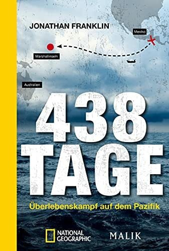 Bayer, Martin 438 Tage: Überlebenskampf auf dem Pazifik | Die wahre Geschichte eines Schiffbrüchigen auf offener See