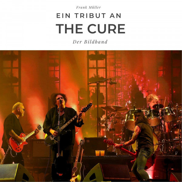 Müller, Frank Ein Tribut an The Cure: Der Bildband