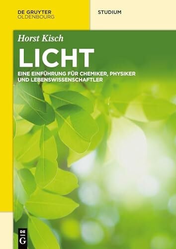 Kisch, Horst Licht: Eine Einführung für Chemiker, Physiker und Lebenswissenschaftler (De Gruyter Studium)