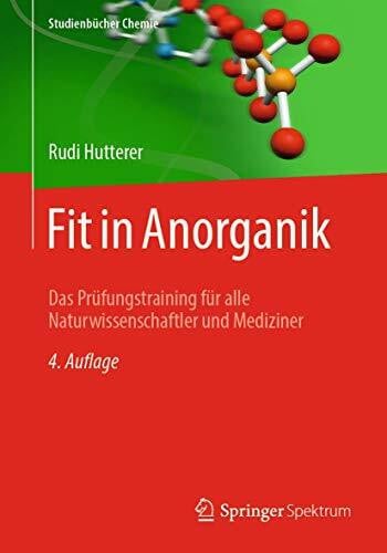 Hutterer, Rudi Fit in Anorganik: Das Prüfungstraining für alle Naturwissenschaftler und Mediziner (Studienbücher Chemie)