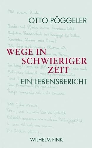 Otto Pöggeler Wege in schwieriger Zeit. Ein Lebensbericht