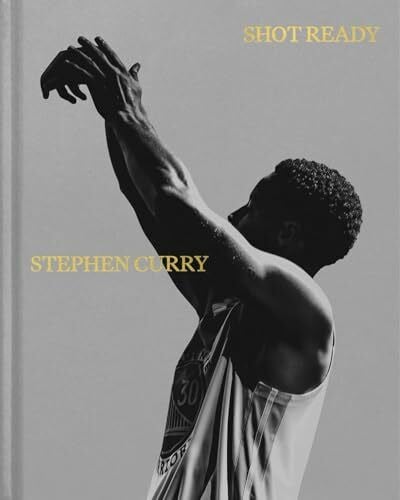 Curry, Stephen Shot Ready: An inspiring look into the mind, life and philosophy of an NBA champion