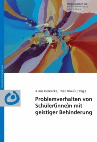 Klauß, Theo Problemverhalten von Schüler(inne)n mit geistiger Behinderung: Umgang, Förderung und Therapie