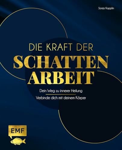 Kopplin, Sonja Die Kraft der Schattenarbeit – Shadow Work: Dein Weg zu innerer Heilung | Verbinde dich mit deinem Körper