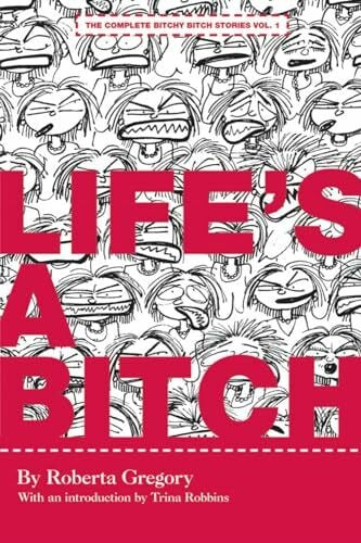 Gregory, Roberta Life's A Bitch (The Complete Bitchy Bitch Stories)
