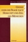 Baum, Wolfgang Gnosis oder die Frage nach Herkunft und Ziel des Menschen