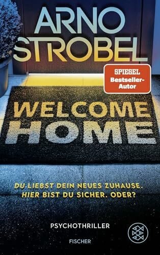 Strobel, Arno Welcome Home – Du liebst dein neues Zuhause. Hier bist du sicher. Oder?: Nervenkitzel pur von Nr.1-Bestsellerautor Arno Strobel