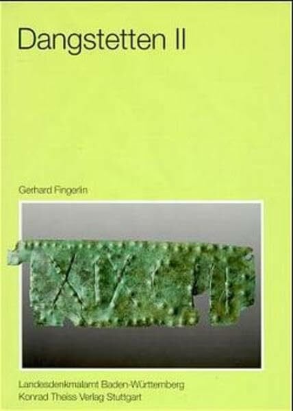 Fingerlin, Gerhard Dangstetten, in 2 Bdn., Bd.2, Katalog der Funde (Fundstellen 604-1358) (Forschungen und Berichte zur Vor- und Frühgeschichte in Baden-Württemberg)