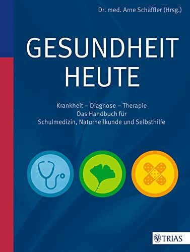 Schäffler, Arne Gesundheit heute: Krankheit - Diagnose - Therapie: das Handbuch