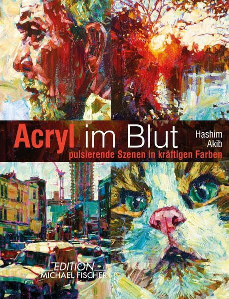 Akib, Hashim Acryl im Blut: pulsierende Szenen in kräftigen Farben