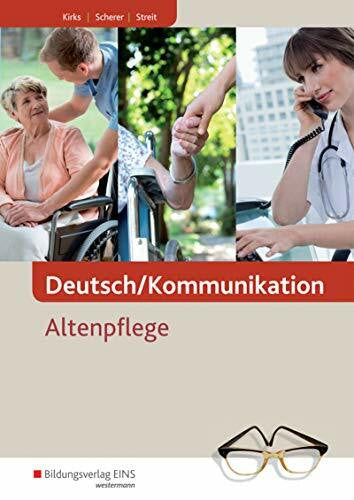 Streit, Gabriele Deutsch/Kommunikation: Altenpflege – Ein Arbeitsbuch für berufliche Schulen Schülerband (Kommunikation: Pflege)