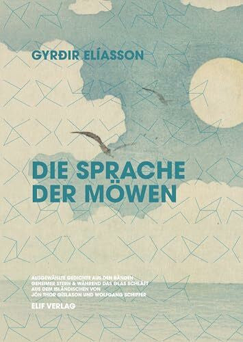 Schiffer, Wolfgang Die Sprache der Möwen: Ausgewählte Gedichte