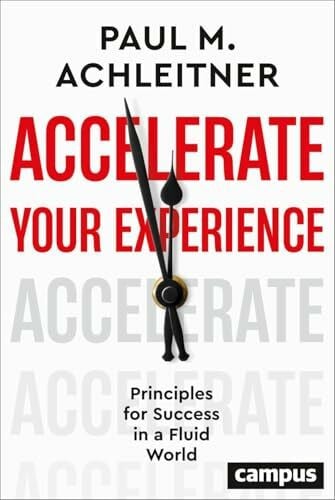 Achleitner, Paul M. Accelerate Your Experience: Principles for Success in a Fluid World