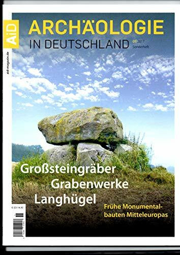 Johannes Müller Großsteingräber, Grabenwerke, Langhügel. Frühe Monumentalbauten Mitteleuropas (Archäologie in Deutschland Sonderheft 11/2017)