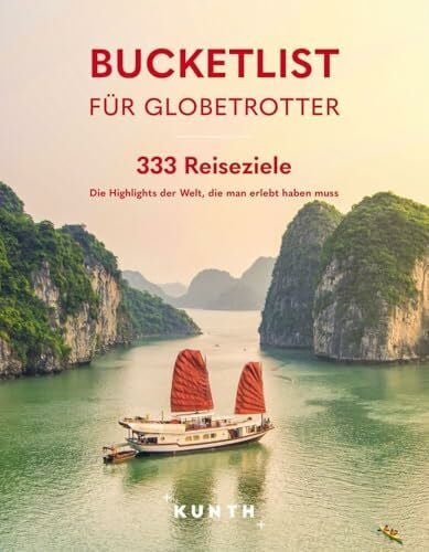 KUNTH Verlag KUNTH Bucketlist für Globetrotter: 333 Reiseziele – Die Highlights der Welt, die man erlebt haben muss (KUNTH Reise-Inspiration)