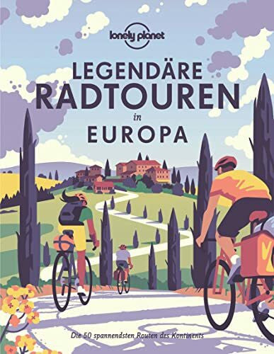 LONELY PLANET Deutschland LONELY PLANET Bildband Legendäre Radtouren in Europa: Die 50 spannendsten Touren des Kontinents