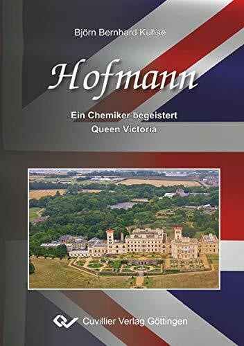 Kuhse, Björn Bernhard Hofmann: Ein Chemiker begeistert Queen Victoria