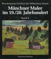 Horst Ludwig Bruckmanns Lexikon der Münchner Kunst: Münchner Maler im 19. Jahrhundert