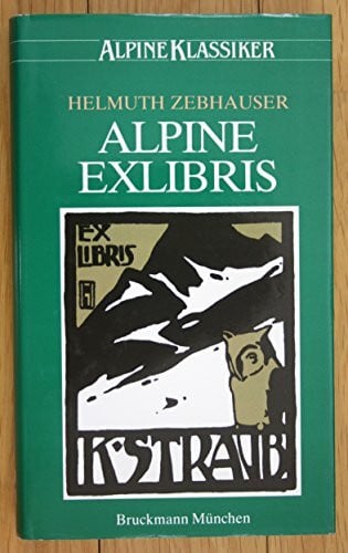 Deutscher Alpenverein Alpine Exlibris. Sinn und Bild in einer grafischen Kunst von 1890-1930 (Alpine Klassiker)