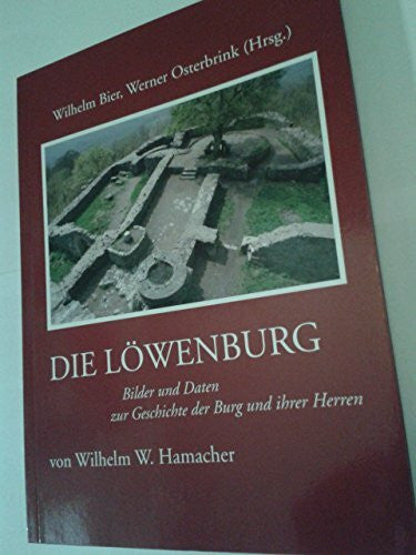 Wilhelm Bier, Werner Osterbrink Die Löwenburg - Bilder und Daten zur Geschichte der Burg und ihrer Herren