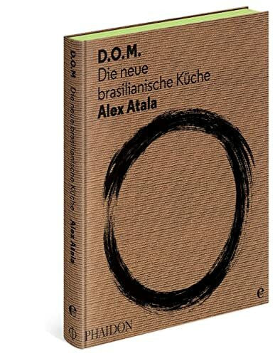 Atala, Alex D.O.M.: Die neue brasilianische Küche
