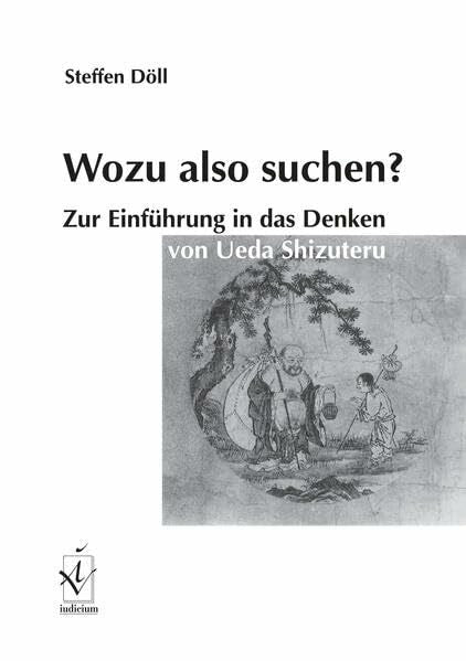 Döll, Steffen Wozu also suchen?: Zur Einführung in das Denken von Ueda Shizuteru