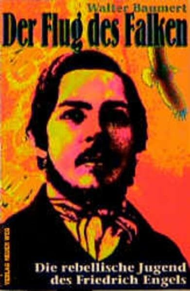 Baumert, Walter Der Flug des Falken: Die rebellische Jugend des Friedrich Engels