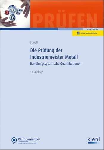 Schroll, Stefan Die Prüfung der Industriemeister Metall: Handlungsspezifische Qualifikationen (Prüfungsbücher für Betriebswirte und Meister)