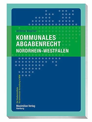 Wagener, Andreas Kommunales Abgabenrecht Nordrhein-Westfalen (Die Studieninstitute für kommunale Verwaltung in NRW)