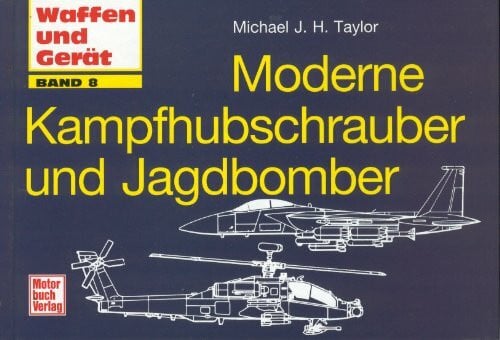 Taylor, Michael J Moderne Kapfhubschrauber und Jagdbomber (Waffen und Gerät)
