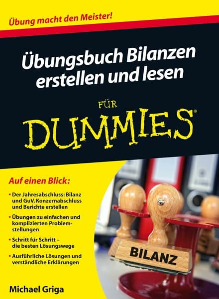 Griga, Michael Übungsbuch Bilanzen erstellen und lesen für Dummies: Übung macht den Meister!